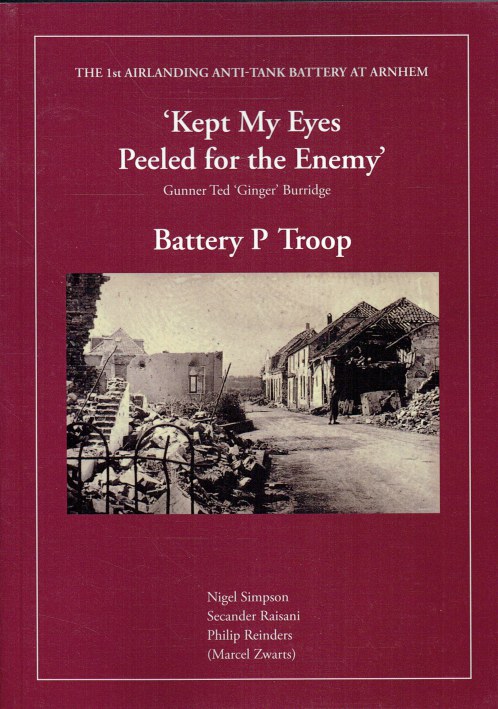 KEPT MY EYES PEELED FOR THE ENEMY : GUNNER TED 'GINGER' BURRIDGE : BATTERY P TROOP