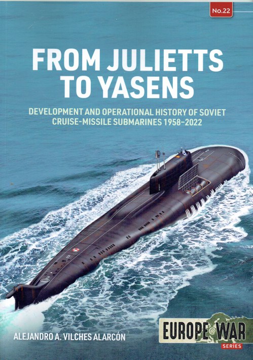 FROM JULIETTS TO YASENS : DEVELOPMENT AND OPERATIONAL HISTORY OF SOVIET CRUISE-MISSILE SUBMARINES 1958-2022
