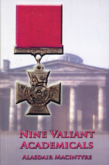 NINE VALIANT ACADEMICALS : EDINBURGH ACADEMICAL HOLDERS OF THE VICTORIA CROSS (SIGNED COPY)