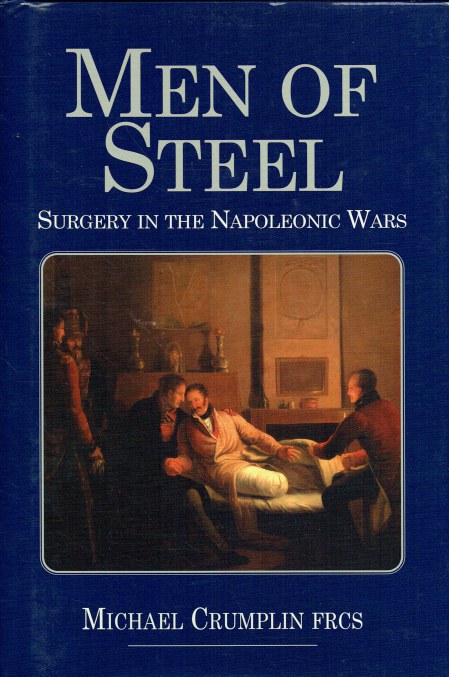 MEN OF STEEL : SURGERY IN THE NAPOLEONIC WARS
