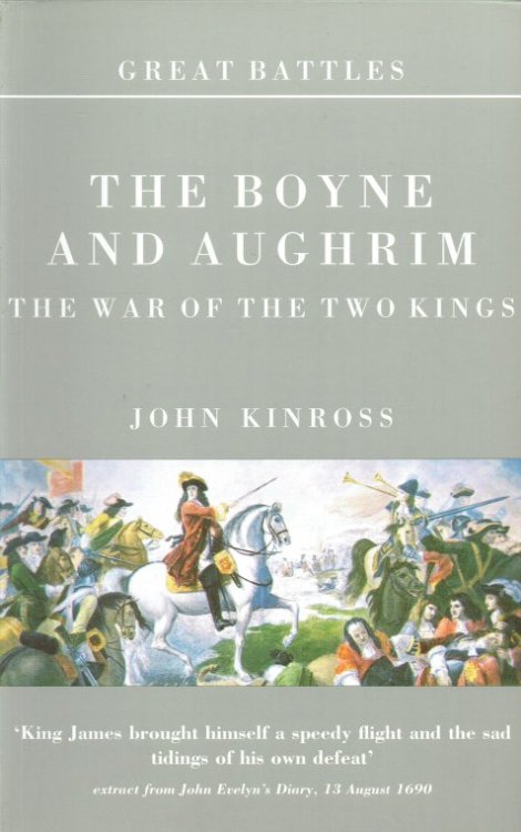 THE BOYNE AND AUGHRIM : THE WAR OF THE TWO KINGS
