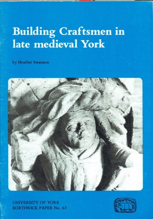 BUILDING CRAFTSMEN IN LATE MEDIEVAL YORK