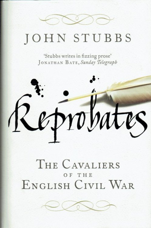 REPROBATES : THE CAVALIERS OF THE ENGLISH CIVIL WAR (SIGNED COPY)
