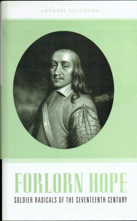 FORLORN HOPE : SOLDIER RADICALS OF THE SEVENTEENTH CENTURY