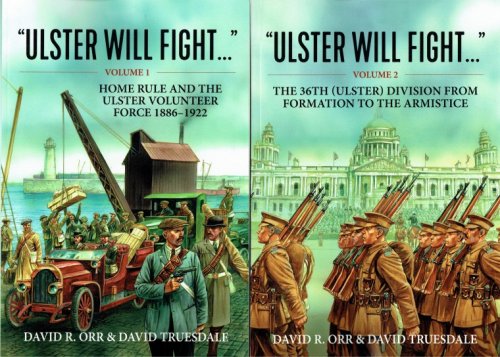 ULSTER WILL FIGHT (TWO VOLUME SET) VOLUME 1 : HOME RULE AND THE ULSTER VOLUNTEER FORCE 1886-1922 + VOLUME 2 : THE 36TH (ULSTER) DIVISION FROM FORMATION TO THE ARMISTICE