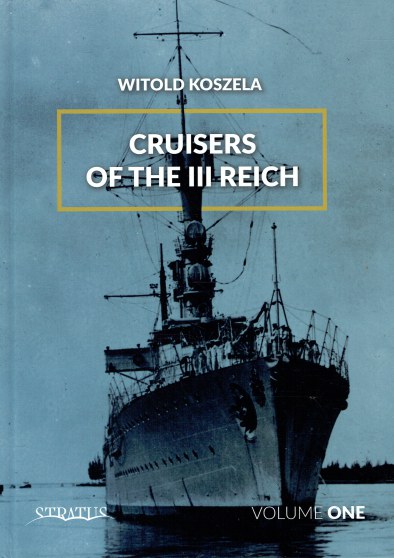 Image for CRUISERS OF THE III REICH : VOLUME ONE CRUISERS OF THE III REICH : VOLUME ONE
