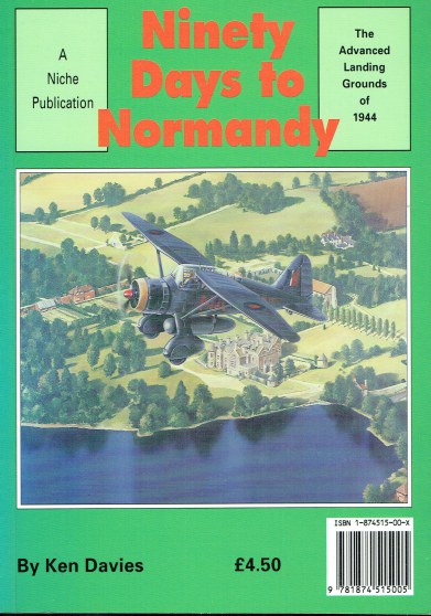 NINETY DAYS TO NORMANDY : ADVANCED LANDING GROUNDS OF 1944