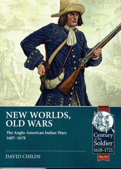Image for NEW WORLDS, OLD WARS : THE ANGLO-AMERICAN INDIAN WARS 1607-1678 NEW WORLDS, OLD WARS : THE ANGLO-AMERICAN INDIAN WARS 1607-1678