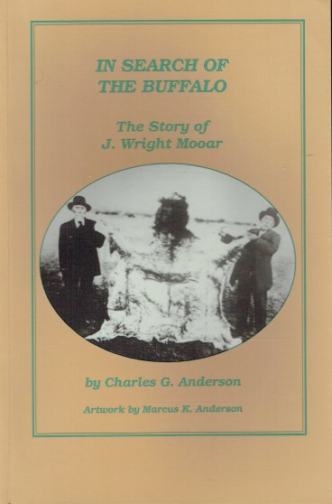 IN SEARCH OF THE BUFFALO : THE STORY OF J. WRIGHT MOOAR