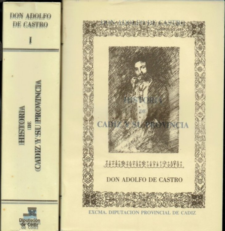 HISTORIA DE CADIZ Y SU PROVINCIA DESDE LOS REMOTOS TIEMPOS HASTA 1814 (TWO VOLUME SET) (SPANISH TEXT)