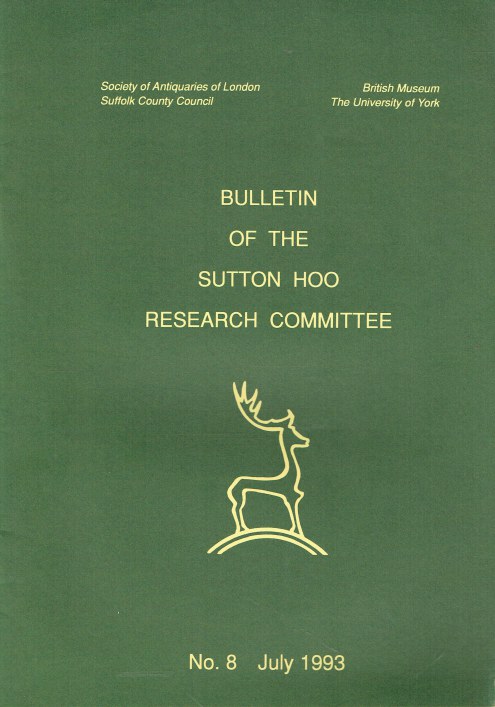 BULLETIN OF THE SUTTON HOO RESEARCH COMMITTEE : NO.8 JULY 1993