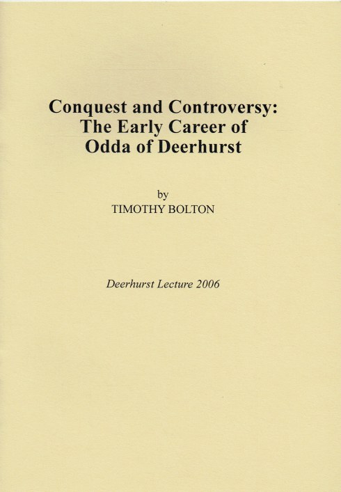 DEERHURST LECTURE 2006: CONQUEST AND CONTROVERSY : THE EARLY CAREER OF ODDA OF DEERHURST