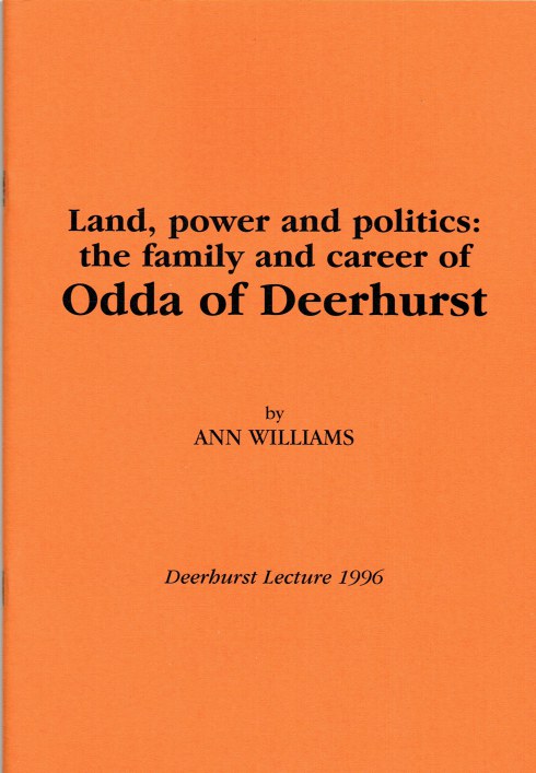 DEERHURST LECTURE 1996: LAND, POWER AND POLITICS : THE FAMILY AND CAREER OF ODDA OF DEERHURST