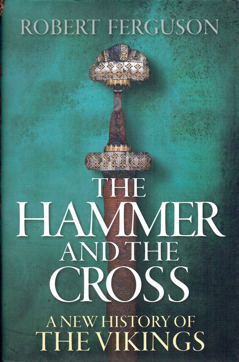 THE HAMMER AND THE CROSS : A NEW HISTORY OF THE VIKINGS