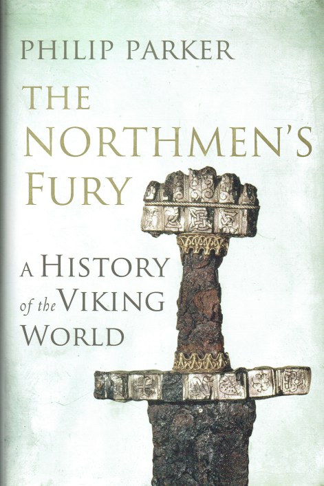 THE NORTHMEN'S FURY : A HISTORY OF THE VIKING WORLD