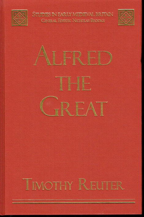 ALFRED THE GREAT : PAPERS FROM THE ELEVENTH-CENTENARY CONFERENCES
