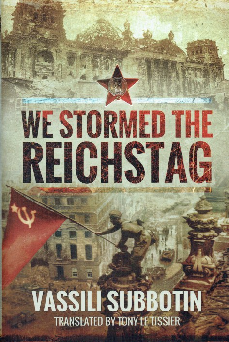 WE STORMED THE REICHSTAG : A WAR CORRESPONDENT REMEMBERS