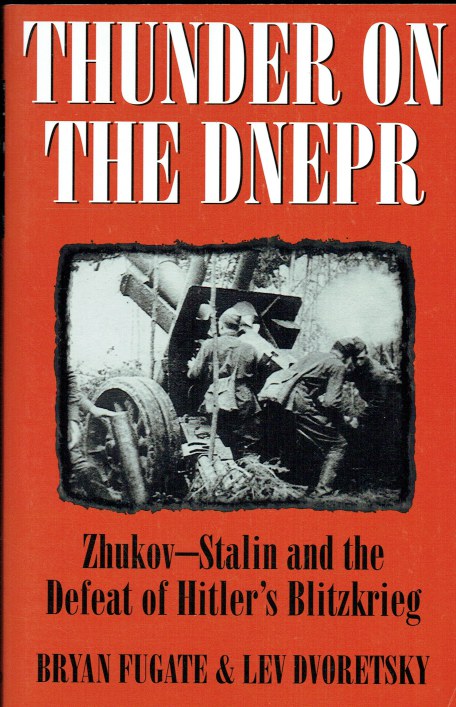 THUNDER ON THE DNEPR : ZHUKOV - STALIN AND THE DEFEAT OF HITLER'S BLITZKRIEG