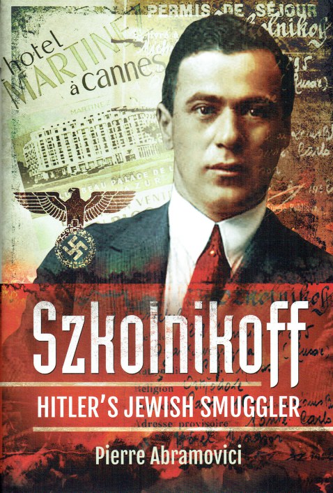 Image for SZKOLNIKOFF : HITLER'S JEWISH SMUGGLER SZKOLNIKOFF : HITLER'S JEWISH SMUGGLER