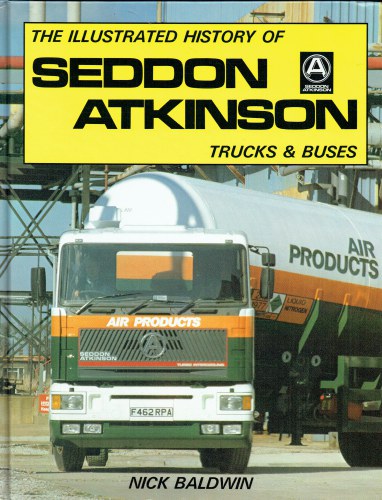 THE ILLUSTRATED HISTORY OF SEDDON ATKINSON TRUCKS AND BUSSES