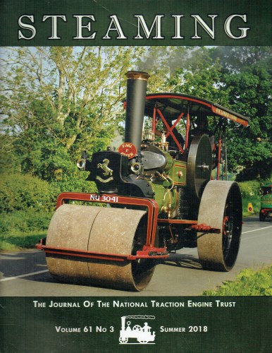 STEAMING : THE JOURNAL OF THE NATIONAL TRACTION ENGINE TRUST: VOLUME 61 NO.3 SUMMER 2018