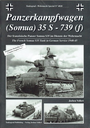 PANZERKAMPFWAGEN (SOMUA) 35S - 739 (F) : THE FRENCH SOMUA S35 TANK IN GERMAN SERVICE 1940-45