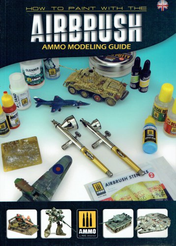 HOW TO PAINT WITH THE AIRBRUSH - AMMO MODELING GUIDE