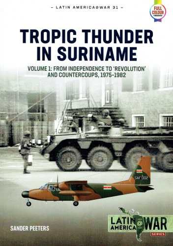 TROPIC THUNDER IN SURINAME VOLUME 1: FROM INDEPENDENCE TO REVOLUTION AND COUNTERCOUPS, 1975-1982