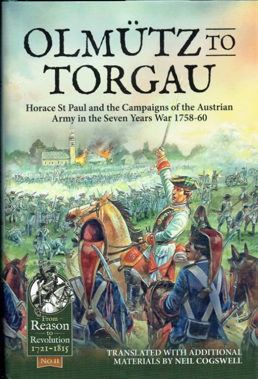 OLMUTZ TO TORGAU : HORACE ST PAUL AND THE CAMPAIGNS OF THE AUSTRIAN ARMY IN THE SEVEN YEARS WAR, 1758-60