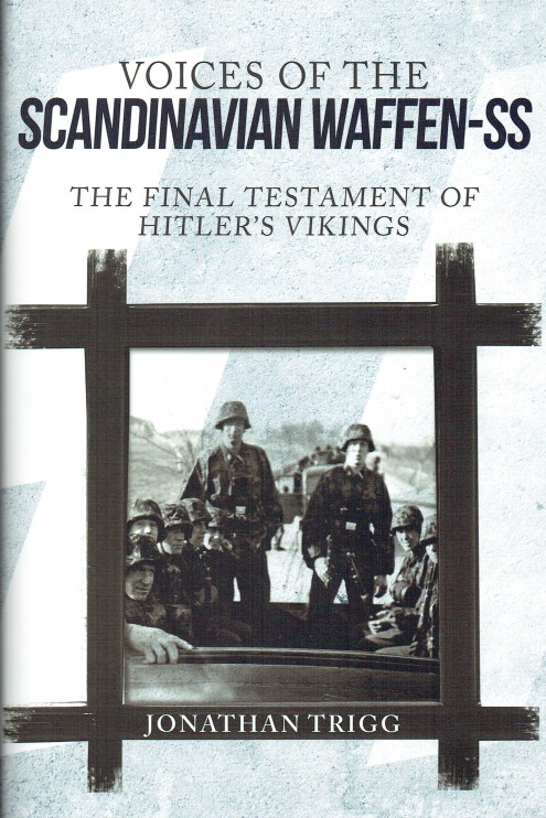 VOICES OF THE SCANDINAVIAN WAFFEN-SS : THE FINAL TESTAMENT OF HITLER'S VIKINGS
