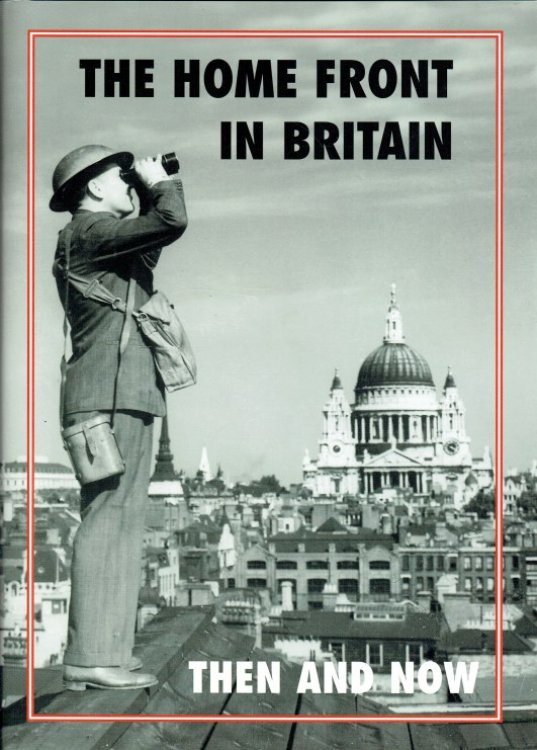 THE HOME FRONT IN BRITAIN THEN AND NOW