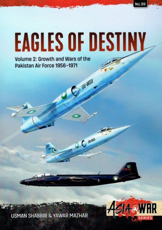 EAGLES OF DESTINY VOLUME 2: GROWTH AND WARS OF THE PAKISTAN AIR FORCE 1956-1971