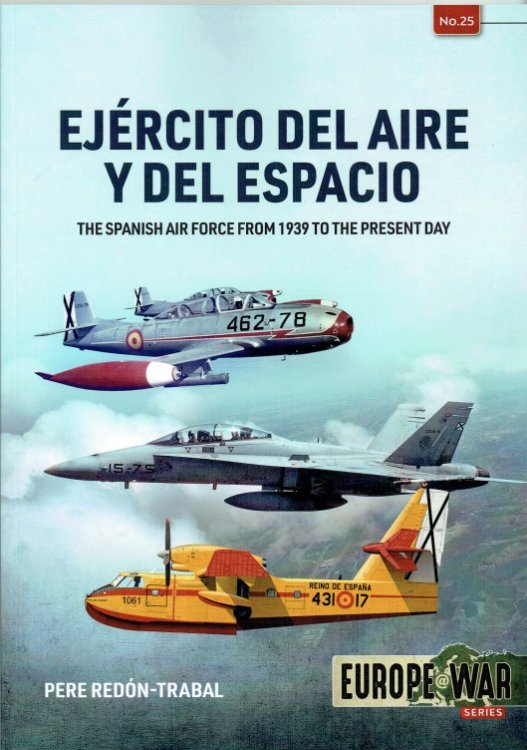 EJERCITO DEL AIRE Y DEL ESPACIO : THE SPANISH AIR FORCE FROM 1939 TO THE PRESENT DAY