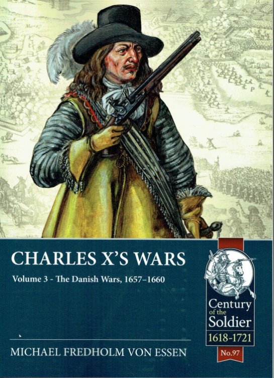 CHARLES X'S WARS VOLUME 3: THE DANISH WARS, 1657-1660