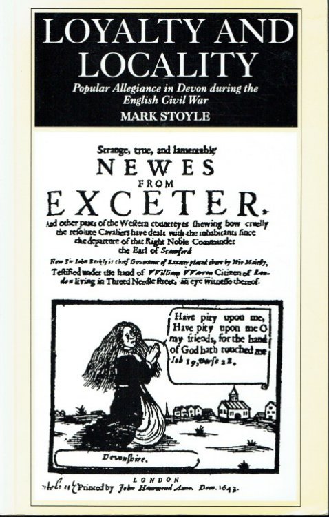 LOYALTY AND LOCALITY : POPULAR ALLEGIANCE IN DEVON DURING THE ENGLISH CIVIL WAR
