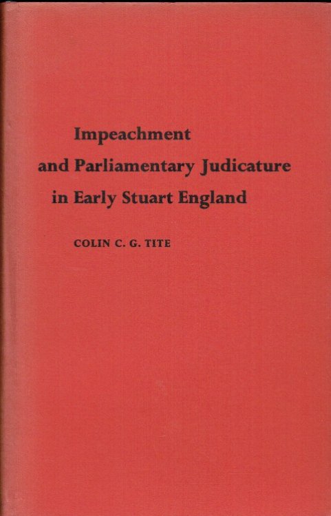 IMPEACHMENT AND PARLIAMENTARY JUDICATURE IN EARLY STUART ENGLAND (SIGNED COPY)