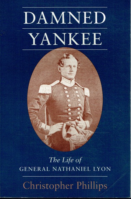 DAMNED YANKEE : THE LIFE OF GENERAL NATHANIEL LYON