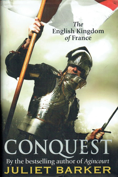 CONQUEST : THE ENGLISH KINGDOM OF FRANCE, 1417-1450