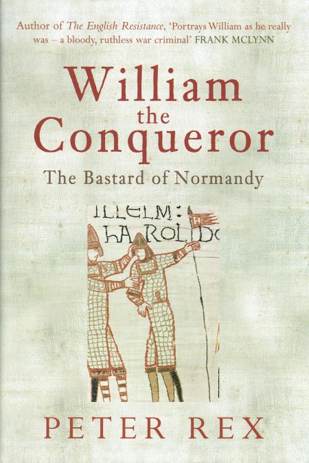 WILLIAM THE CONQUEROR : THE BASTARD OF NORMANDY