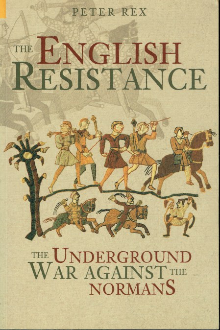 THE ENGLISH RESISTANCE : THE UNDERGROUND WAR AGAINST THE NORMANS
