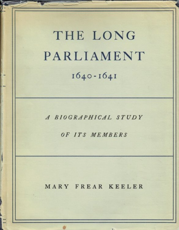 THE LONG PARLIAMENT 1640-1641 : A BIOGRAPHICAL STUDY OF ITS MEMBERS