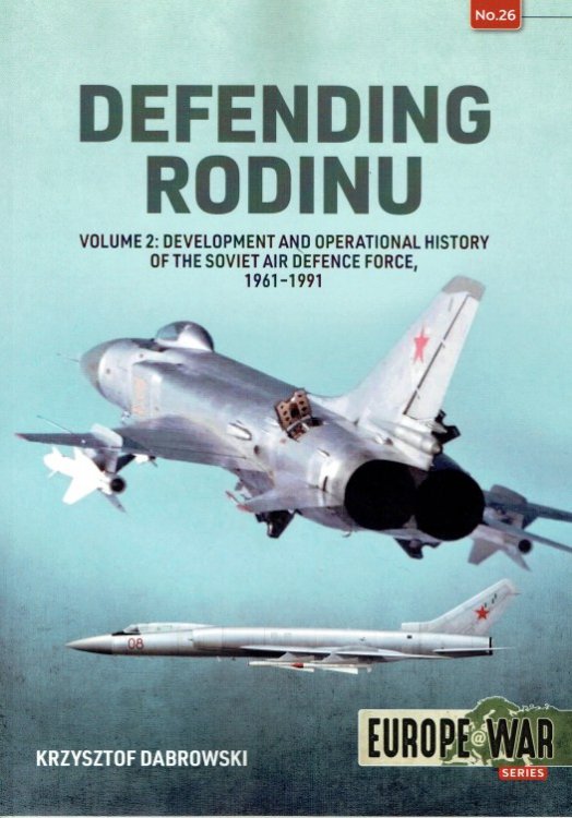 DEFENDING RODINU : VOLUME 2: DEVELOPMENT AND OPERATIONAL HISTORY OF THE SOVIET AIR DEFENCE FORCE 1961-1991