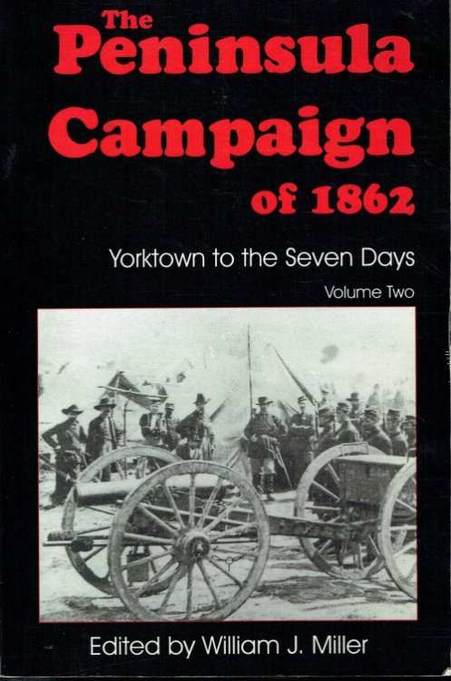THE PENINSULA CAMPAIGN OF 1862: YORKTOWN TO THE SEVEN DAYS, VOLUME TWO