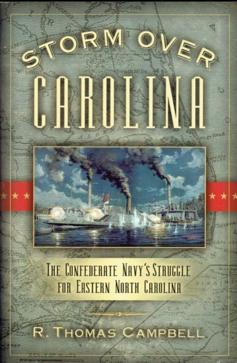 STORM OVER CAROLINA : THE CONFEDERATE NAVY'S STRUGGLE FOR EASTERN NORTH CAROLINA