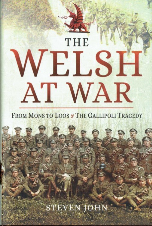THE WELSH AT WAR : FROM MONS TO LOOS & THE GALLIPOLI TRAGEDY