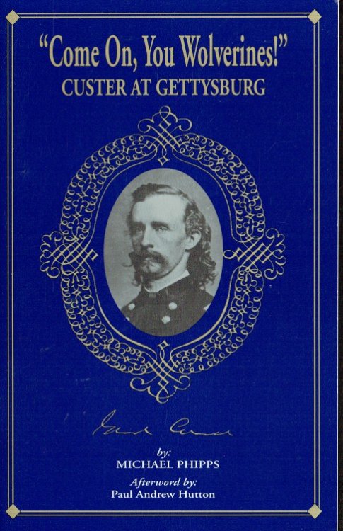 COME ON, YOU WOLVERINES! : CUSTER AT GETTYSBURG