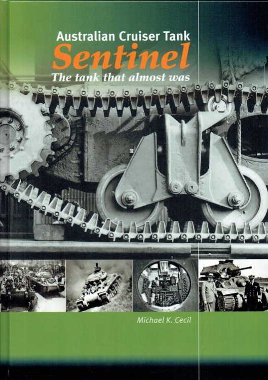 AUSTRALIAN CRUISER TANK SENTINEL : THE TANK THAT ALMOST WAS