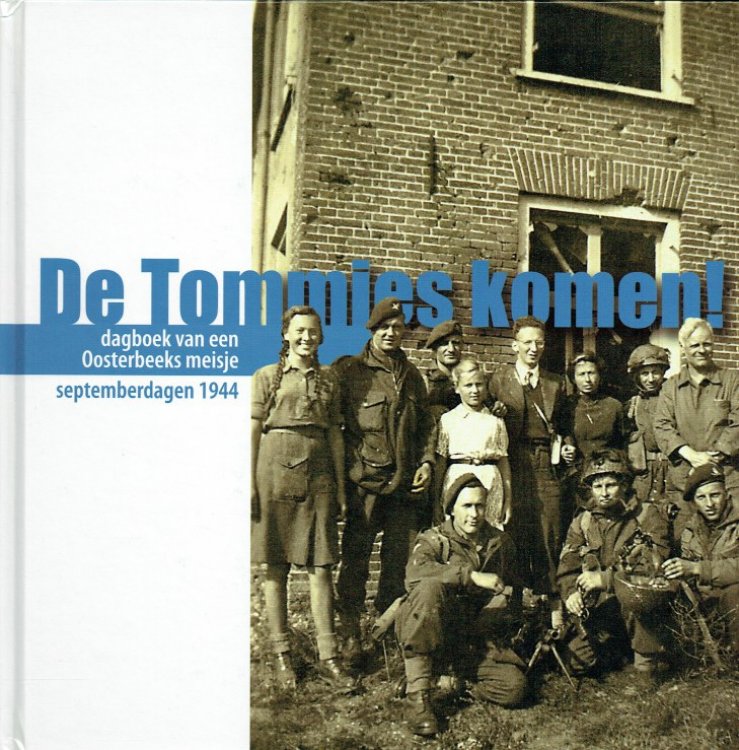 DE TOMMIES KOMEN : DAGBOEK VAN EEN OOSTERBEEKS MEISJE SEPTEMBERDAGEN 1944 (DUTCH TEXT)