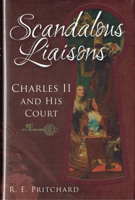 SCANDALOUS LIAISONS : CHARLES II AND HIS COURT