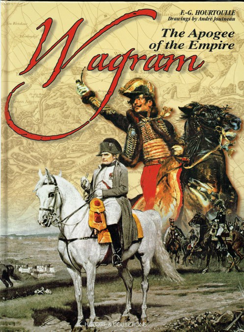 WAGRAM 1809 : THE APOGEE OF THE EMPIRE